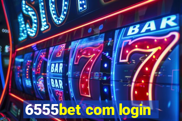 6555bet com login