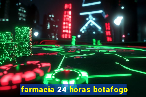 farmacia 24 horas botafogo