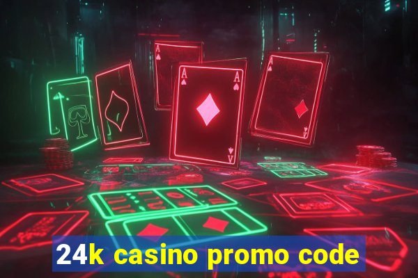 24k casino promo code