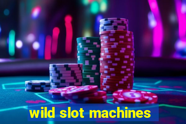 wild slot machines