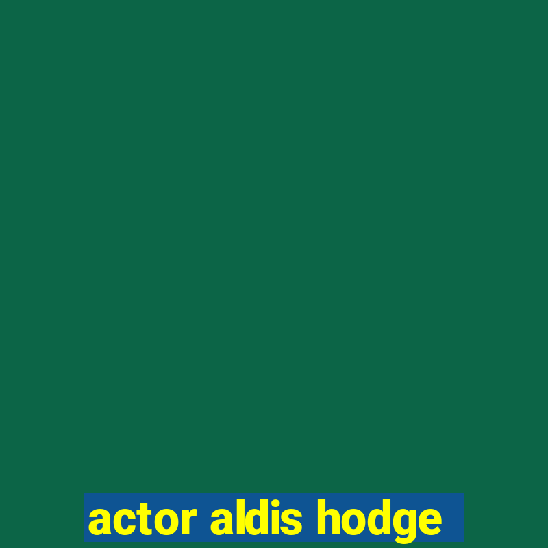 actor aldis hodge