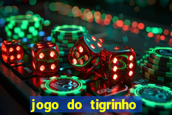 jogo do tigrinho bet app