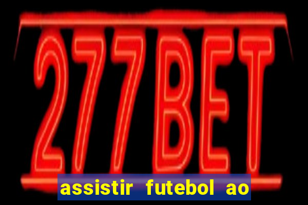 assistir futebol ao vivo sem virus