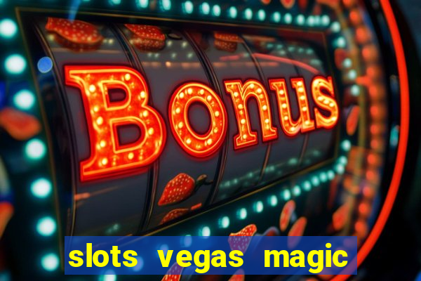 slots vegas magic casino 777