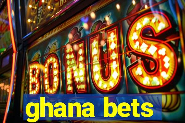 ghana bets