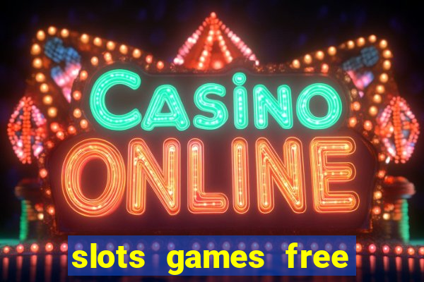 slots games free no download