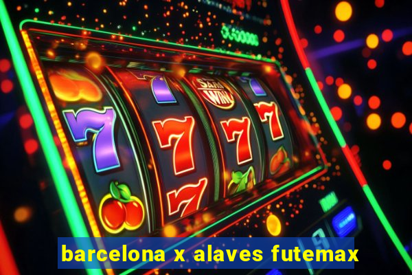 barcelona x alaves futemax