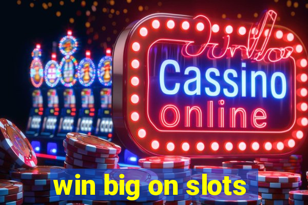 win big on slots