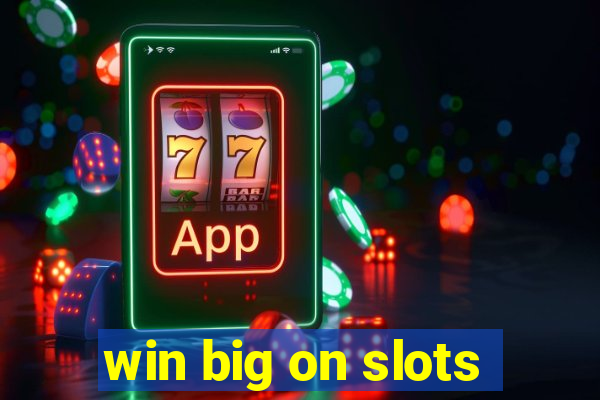 win big on slots