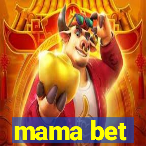 mama bet