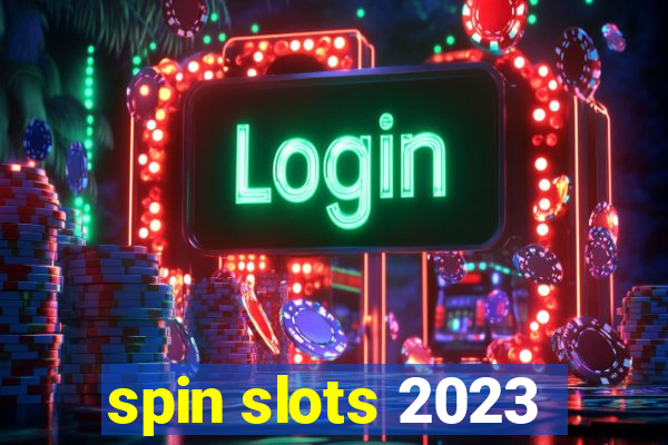 spin slots 2023