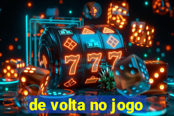 de volta no jogo