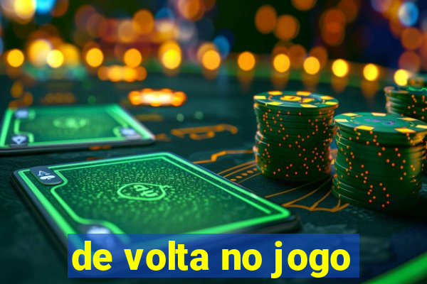 de volta no jogo