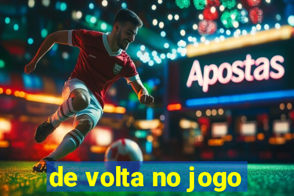 de volta no jogo