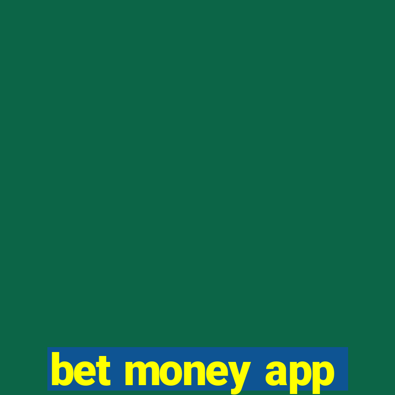 bet money app