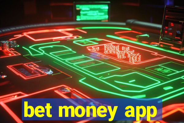 bet money app