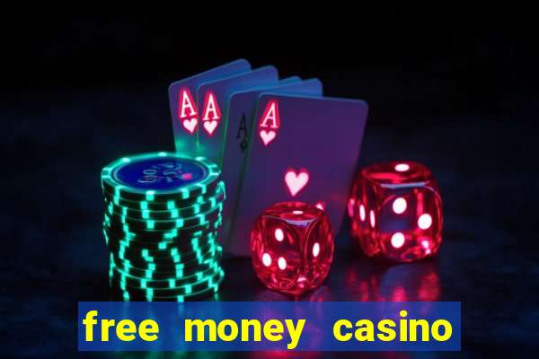 free money casino no deposit