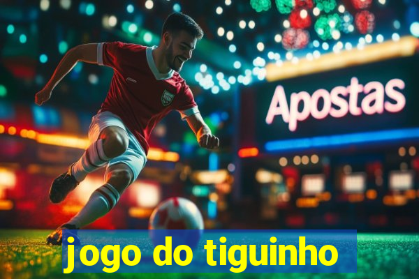 jogo do tiguinho