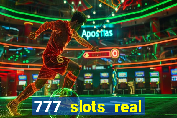 777 slots real casino online