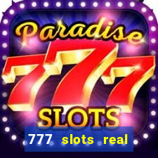 777 slots real casino online