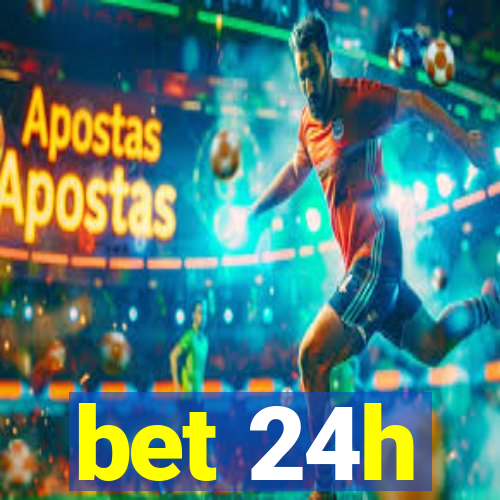 bet 24h