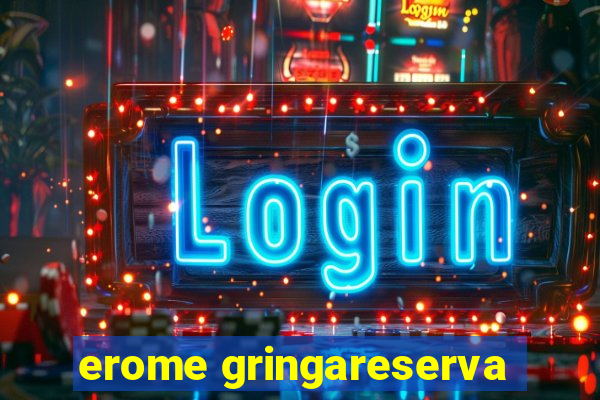 erome gringareserva