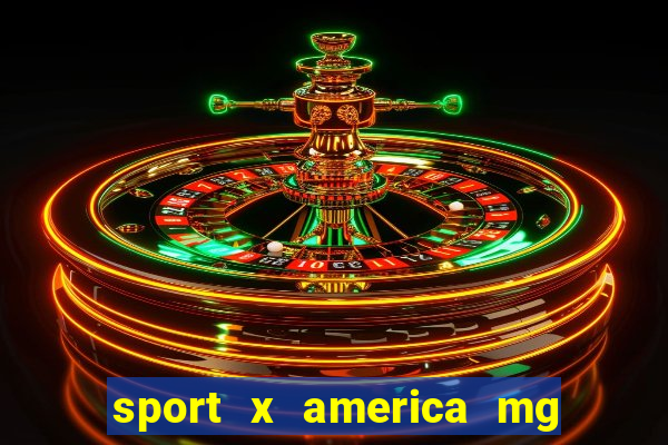 sport x america mg onde assistir