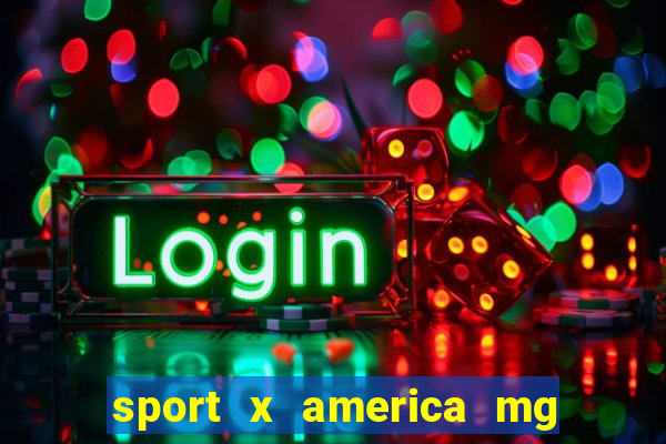 sport x america mg onde assistir