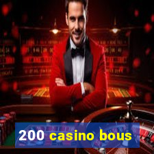 200 casino bous