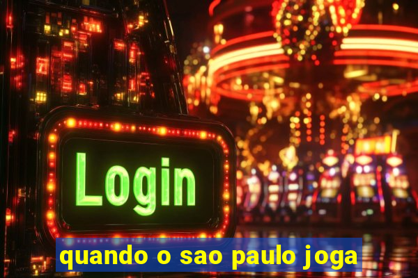 quando o sao paulo joga