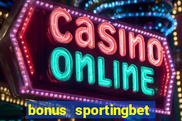 bonus sportingbet como funciona