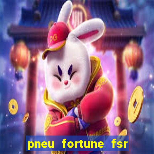 pneu fortune fsr 801 é bom