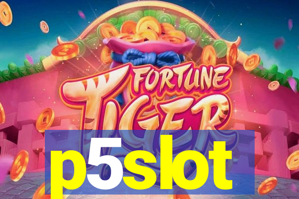 p5slot