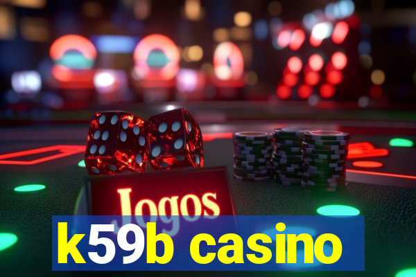 k59b casino