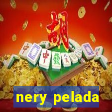 nery pelada