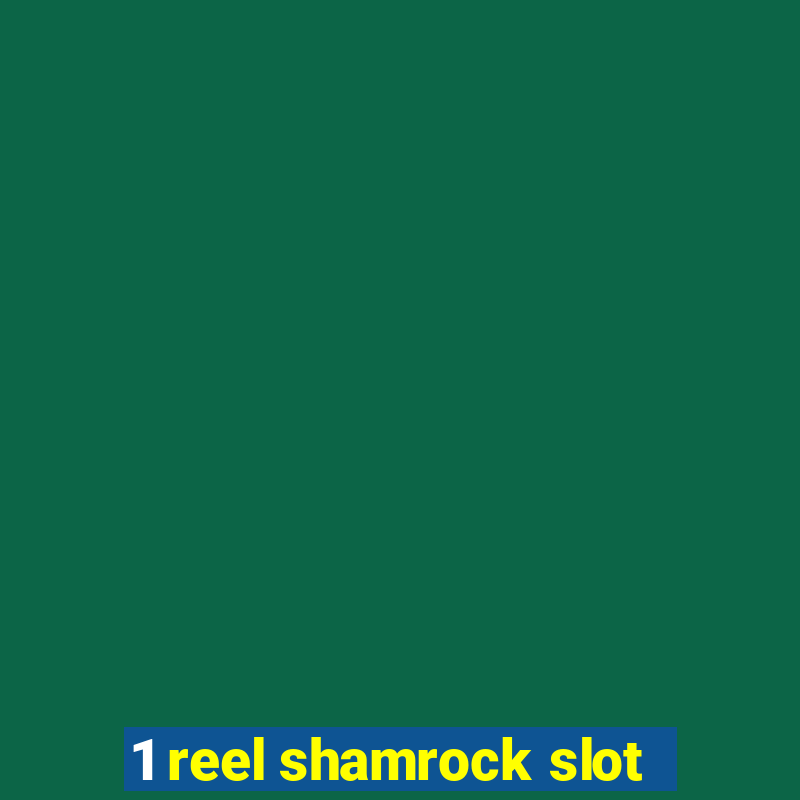 1 reel shamrock slot