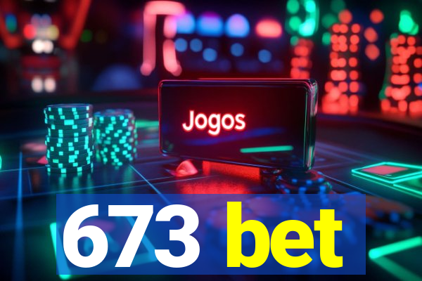 673 bet