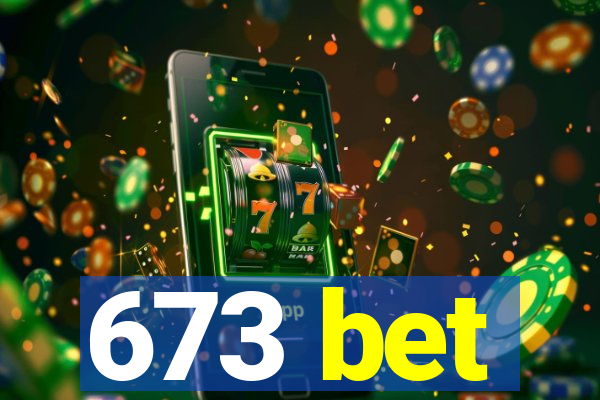 673 bet