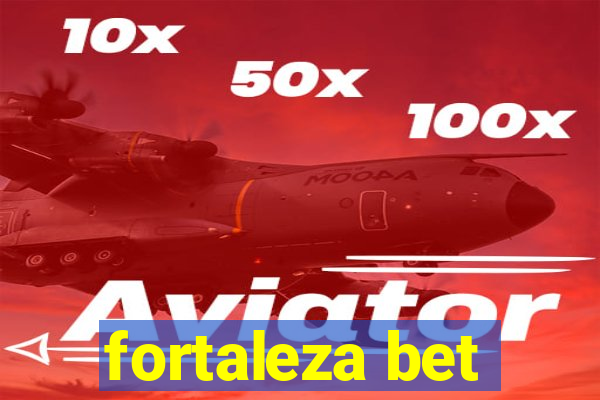 fortaleza bet