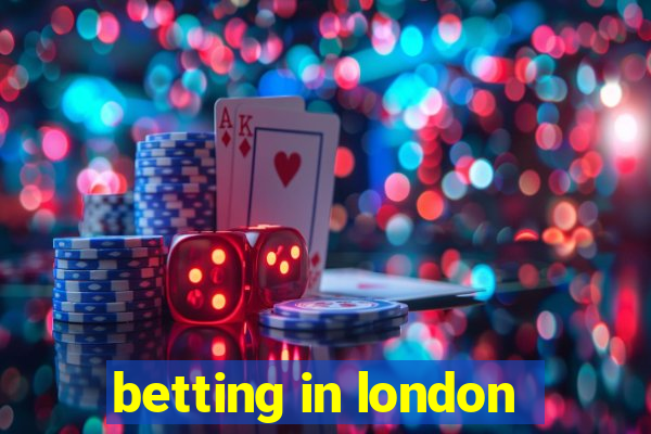 betting in london