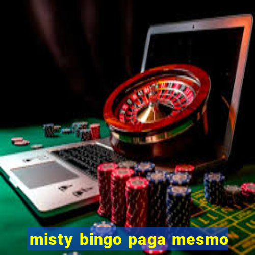 misty bingo paga mesmo