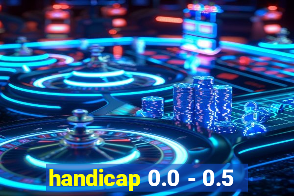 handicap 0.0 - 0.5