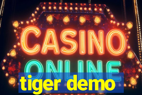 tiger demo