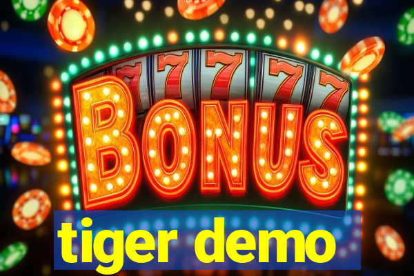 tiger demo