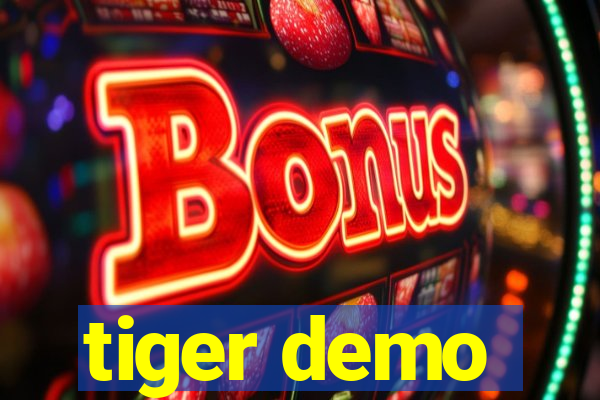 tiger demo