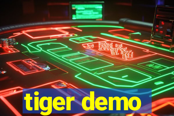 tiger demo