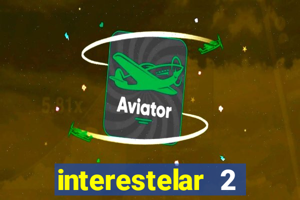 interestelar 2 trailer dublado