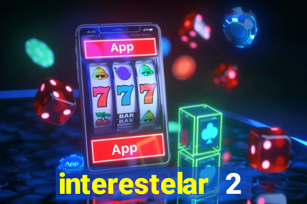 interestelar 2 trailer dublado