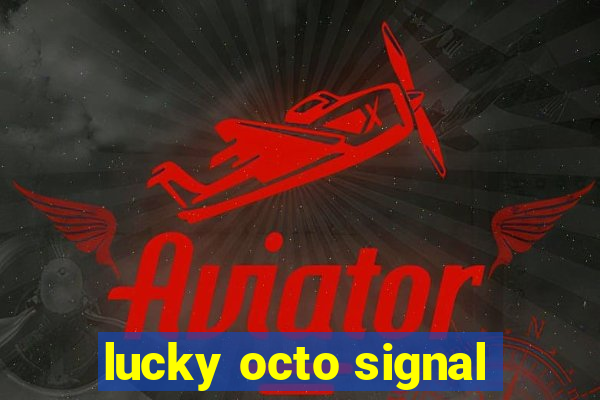 lucky octo signal