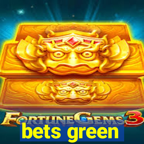 bets green